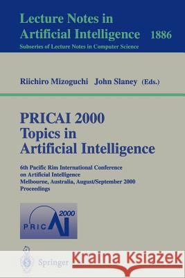 PRICAI 2000 Topics in Artificial Intelligence: 6th Pacific Rim International Conference on Artificial Intelligence Melbourne, Australia, August 28 - September 1, 2000 Proceedings Riichiro Mizoguchi, John Slaney 9783540679257