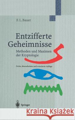 Entzifferte Geheimnisse: Methoden Und Maximen Der Kryptologie Bauer, Friedrich L. 9783540679318 Springer, Berlin