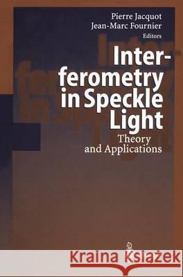 Interferometry in Speckle Light: Theory and Applications P. Jacquot J. M. Fournier P. Jacquot 9783540679431 Springer Berlin Heidelberg