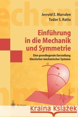 Einführung in Die Mechanik Und Symmetrie: Eine Grundlegende Darstellung Klassischer Mechanischer Systeme Marsden, Jerrold E. 9783540679523
