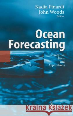 Ocean Forecasting: Conceptual Basis and Applications Pinardi, Nadia 9783540679646 Springer