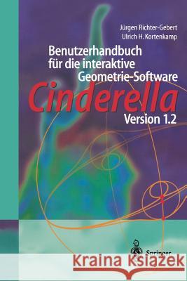 Benutzerhandbuch Für Die Interaktive Geometrie-Software: Cinderella Version 1.2 Richter-Gebert, Jürgen 9783540679684