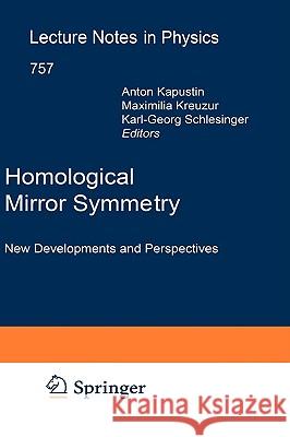 Homological Mirror Symmetry: New Developments and Perspectives Anton Kapustin, Maximilian Kreuzer, Karl-Georg Schlesinger 9783540680291 Springer-Verlag Berlin and Heidelberg GmbH & 