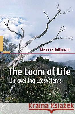 The Loom of Life: Unravelling Ecosystems Schilthuizen, Menno 9783540680512