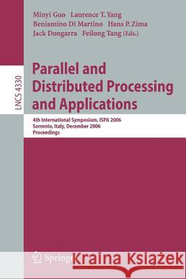Parallel and Distributed Processing and Applications: 4th International Symposium, Ispa 2006, Sorrento, Italy, December 4-6, 2006, Proceedings Guo, Minyi 9783540680673 Springer
