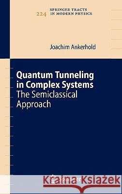 Quantum Tunneling in Complex Systems: The Semiclassical Approach Ankerhold, Joachim 9783540680741 Springer