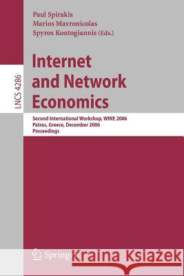 Internet and Network Economics: Second International Workshop, Wine 2006, Patras, Greece, December 15-17, 2006, Proceedings Spirakis, Paul 9783540681380