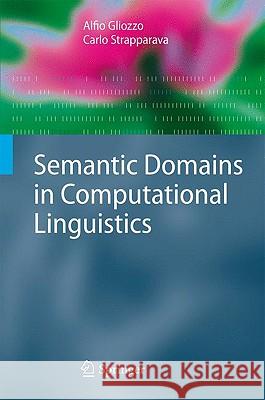 Semantic Domains in Computational Linguistics Alfio Gliozzo Carlo Strapparava 9783540681564 Springer