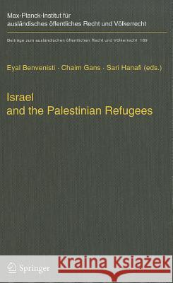 Israel and the Palestinian Refugees Eyal Benvenisti, Chaim Gans, Sari Hanafi 9783540681601