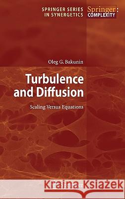 Turbulence and Diffusion: Scaling Versus Equations Bakunin, Oleg G. 9783540682219 Springer