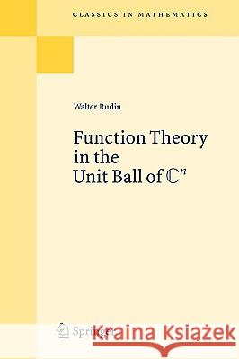 Function Theory in the Unit Ball of Cn Walter Rudin 9783540682721