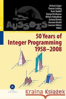 50 Years of Integer Programming 1958-2008: From the Early Years to the State-Of-The-Art [With 2 DVDs] Jünger, Michael 9783540682745