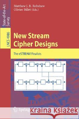 New Stream Cipher Designs: The Estream Finalists Robshaw, Matthew 9783540683506 Springer