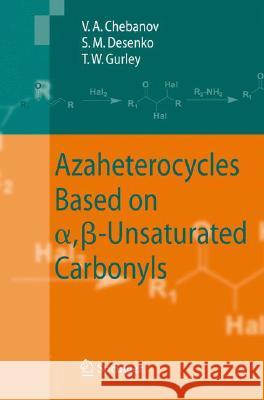 Azaheterocycles Based on A, ß-Unsaturated Carbonyls Chebanov, Valentin A. 9783540683612 Springer