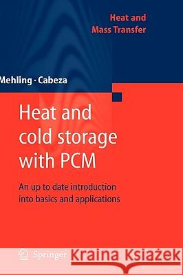 Heat and Cold Storage with PCM: An Up to Date Introduction Into Basics and Applications Mehling, Harald 9783540685562 Springer