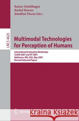 Multimodal Technologies for Perception of Humans: International Evaluation Workshops Clear 2007 and Rt 2007, Baltimore, MD, Usa, May 8-11, 2007, Revis Stiefelhagen, Rainer 9783540685845 Springer
