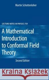 A Mathematical Introduction to Conformal Field Theory Martin Schottenloher 9783540686255 Springer