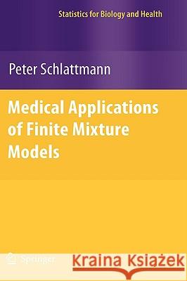 Medical Applications of Finite Mixture Models Peter Schlattmann 9783540686507 Springer-Verlag Berlin and Heidelberg GmbH & 