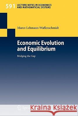 Economic Evolution and Equilibrium: Bridging the Gap Lehmann-Waffenschmidt, Marco 9783540686620