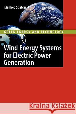 Wind Energy Systems for Electric Power Generation Manfred Stiebler 9783540687627 Springer