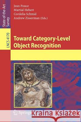 Toward Category-Level Object Recognition Jean Ponce Martial Hebert Cordelia Schmid 9783540687948 Springer
