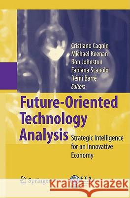 Future-Oriented Technology Analysis: Strategic Intelligence for an Innovative Economy Cagnin, Cristiano 9783540688099 Springer