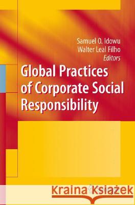 Global Practices of Corporate Social Responsibility Samuel O. Idowu Walter Lea 9783540688129 Springer
