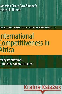 International Competitiveness in Africa: Policy Implications in the Sub-Saharan Region Razafimahefa, Ivohasina Fizara 9783540689201 SPRINGER-VERLAG BERLIN AND HEIDELBERG GMBH & 