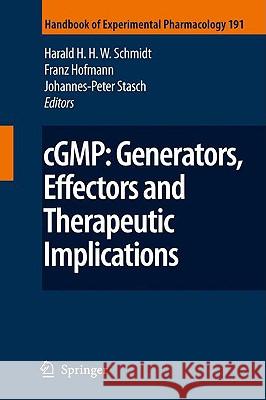 cGMP: Generators, Effectors and Therapeutic Implications Harald H. H. W. Schmidt, Franz B. Hofmann, Johannes-Peter Stasch 9783540689607
