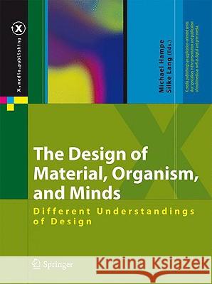 The Design of Material, Organism, and Minds: Different Understandings of Design Konsorski-Lang, Silke 9783540689959 SPRINGER-VERLAG BERLIN AND HEIDELBERG GMBH & 