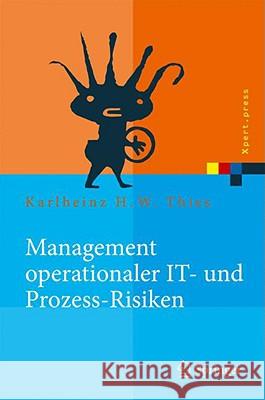 Management Operationaler It- Und Prozess-Risiken: Methoden Für Eine Risikobewältigungsstrategie Thies, Karlheinz H. W. 9783540690061 Springer