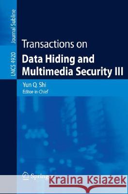 Transactions on Data Hiding and Multimedia Security III Yun Q. Shi 9783540690160 Springer