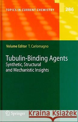 Tubulin-Binding Agents: Synthetic, Structural and Mechanistic Insights Teresa Carlomagno 9783540690368 Springer-Verlag Berlin and Heidelberg GmbH & 