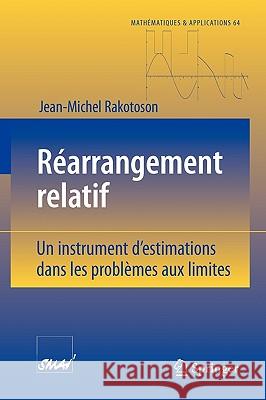 Réarrangement Relatif: Un Instrument d'Estimations Dans Les Problèmes Aux Limites Rakotoson, Jean-Michel 9783540691174 Springer