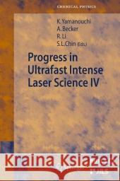 Progress in Ultrafast Intense Laser Science: Volume IV Becker, Andreas 9783540691426