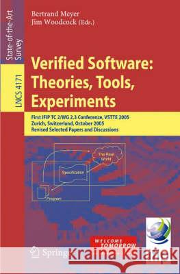 Verified Software: Theories, Tools, Experiments: First IFIP TC 2/WG 2.3 Conference, VSTTE 2005, Zurich, Switzerland, October 10-13, 2005, Revised Sele Meyer, Bertrand 9783540691471 Springer