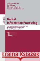 Neural Information Processing: 14th International Confernce, ICONIP 2007 Kitakyushu, Japan, November 13-16, 2007 Revised Selected Papers, Part I Ishikawa, Masumi 9783540691549 Springer