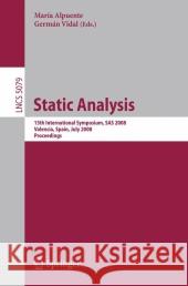 Static Analysis: 15th International Symposium, SAS 2008, Valencia, Spain, July 16-18, 2008, Proceedings Alpuente, María 9783540691631 Springer