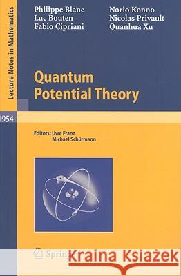 Quantum Potential Theory Philippe Biane, Luc Bouten, Fabio Cipriani, Norio Konno, Quanhua Xu, Uwe Franz, Michael Schuermann 9783540693642