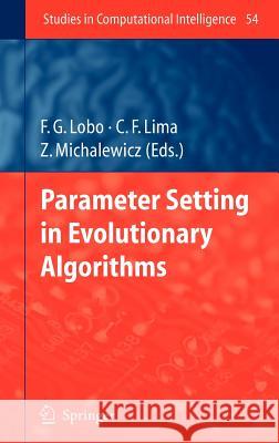 Parameter Setting in Evolutionary Algorithms Fernando G. Lobo Claudio F. Lima Zbigniew Michalewicz 9783540694311 Springer