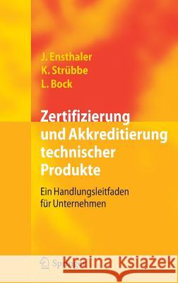 Zertifizierung Und Akkreditierung Technischer Produkte: Ein Handlungsleitfaden Für Unternehmen Ensthaler, Jürgen 9783540694359 Springer, Berlin