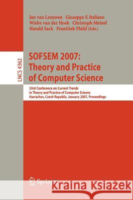 Sofsem 2007: Theory and Practice of Computer Science: 33nd Conference on Current Trends in Theory and Practice of Computer Science, Harrachov, Czech R Van Leeuwen, Jan 9783540695066