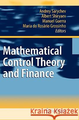 Mathematical Control Theory and Finance Andrey Sarychev Albert Shiryaev Manuel Guerra 9783540695318