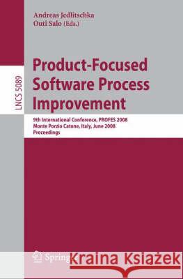 Product-Focused Software Process Improvement: 9th International Conference, PROFES 2008 Monte Porzio Catone, Italy, June 23-25, 2008 Proceedings Jedlitschka, Andreas 9783540695646 Springer