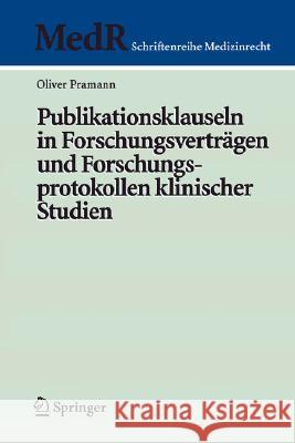 Publikationsklauseln in Forschungsverträgen Und Forschungsprotokollen Klinischer Studien Pramann, Oliver 9783540695691 Springer