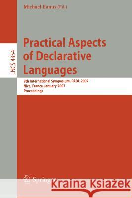 Practical Aspects of Declarative Languages: 9th International Symposium, PADL 2007, Nice, France, January 14-15, 2007, Proceedings Michael Hanus 9783540696087