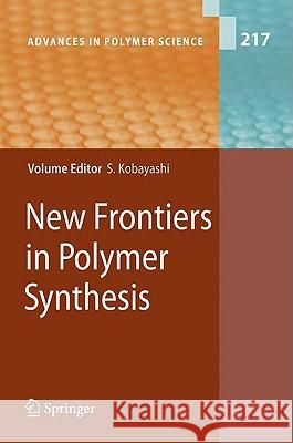 New Frontiers in Polymer Synthesis Shiro Kobayashi 9783540698074 Springer