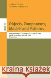 Objects, Components, Models and Patterns: 46th International Conference, TOOLS EUROPE 2008, Zurich, Switzerland, June 30-July 4, 2008, Proceedings Richard F. Paige, Bertrand Meyer 9783540698234 Springer-Verlag Berlin and Heidelberg GmbH & 