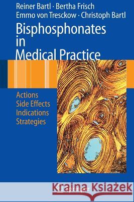 Bisphosphonates in Medical Practice: Actions - Side Effects - Indications - Strategies Bartl, Reiner 9783540698692 Springer