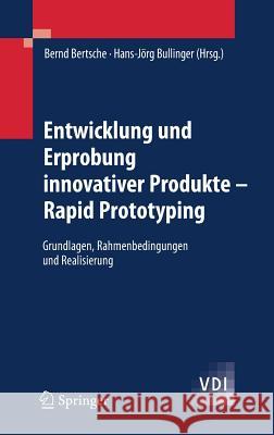 Entwicklung Und Erprobung Innovativer Produkte - Rapid Prototyping: Grundlagen, Rahmenbedingungen Und Realisierung Bertsche, Bernd 9783540698791